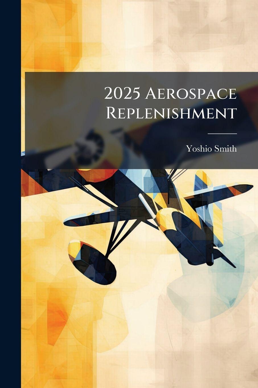 Kniha 2025 Aerospace Replenishment Yoshio Smith