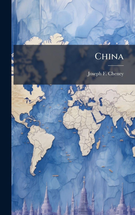 Kniha China Joseph F. Cheney