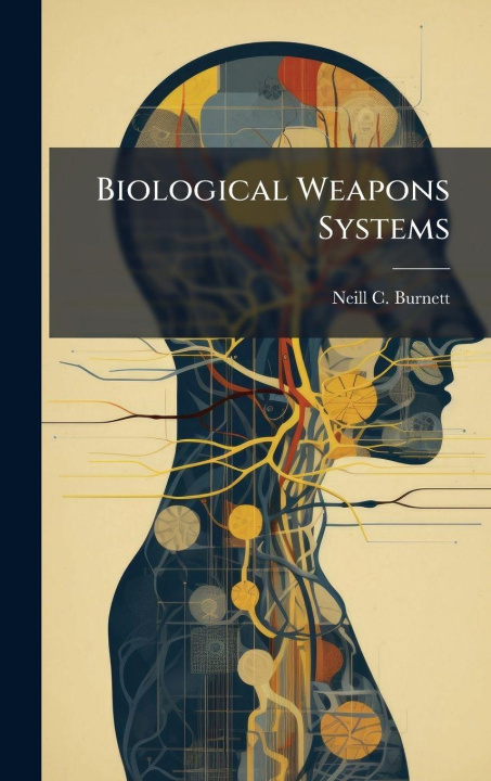 Kniha Biological Weapons Systems Neill C. Burnett