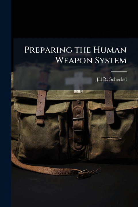 Kniha Preparing the Human Weapon System Jill R. Scheckel