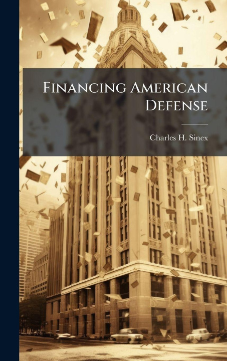 Book Financing American Defense Charles H. Sinex