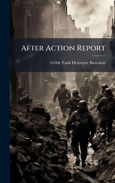 Book After Action Report 610th Tank Destroyer Battalion