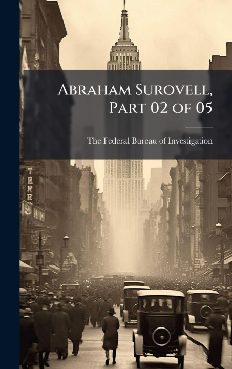 Knjiga Abraham Surovell, Part 02 of 05 The Federal Bureau of Investigation (...