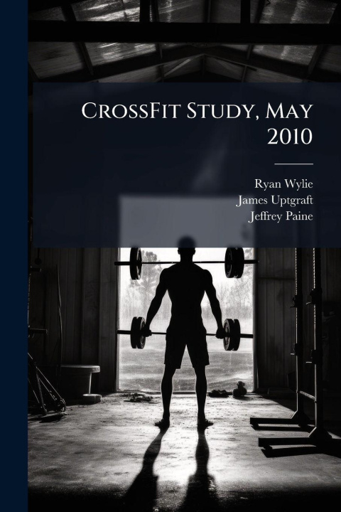 Kniha CrossFit Study, May 2010 James Uptgraft