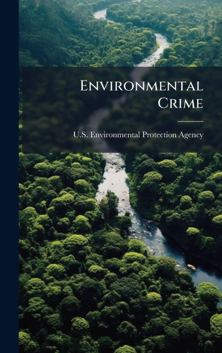 Kniha Environmental Crime U.S. Environmental Protection Agency