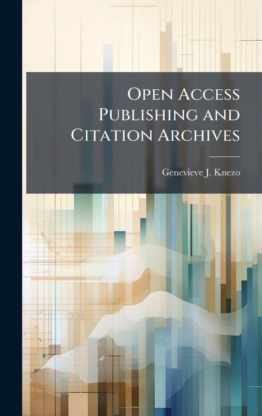 Book Open Access Publishing and Citation Archives Genevieve J. Knezo