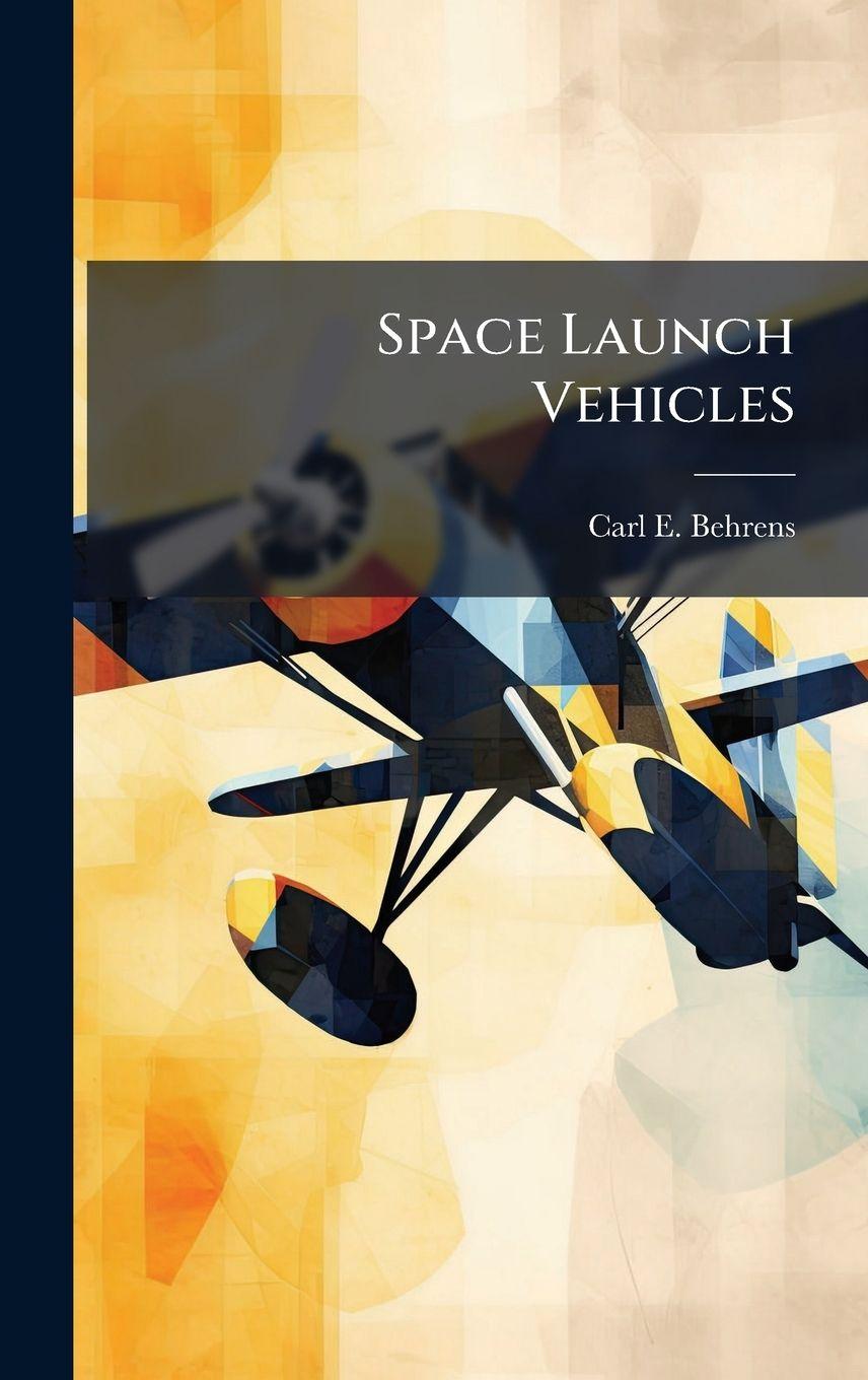 Book Space Launch Vehicles Carl E. Behrens
