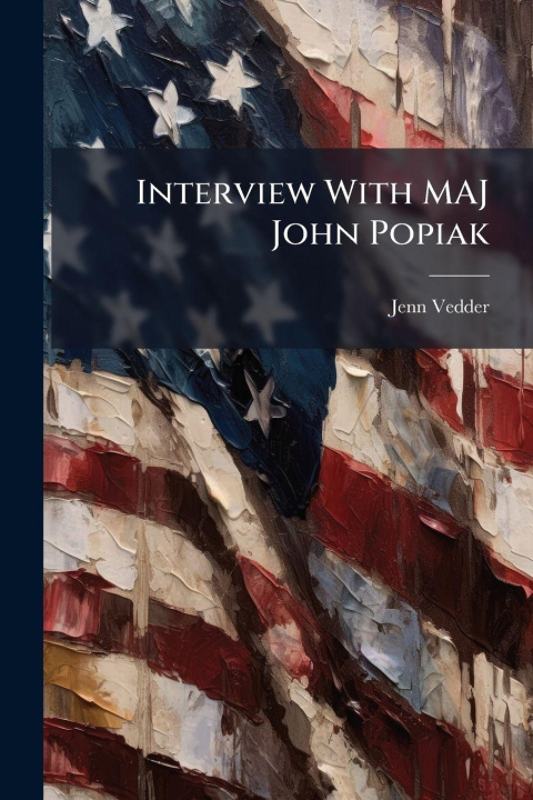 Kniha Interview With MAJ John Popiak Jenn Vedder