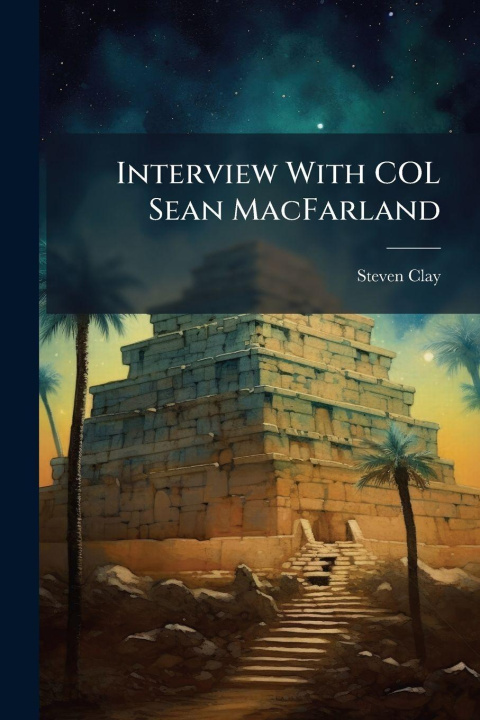 Kniha Interview With COL Sean MacFarland Steven Clay