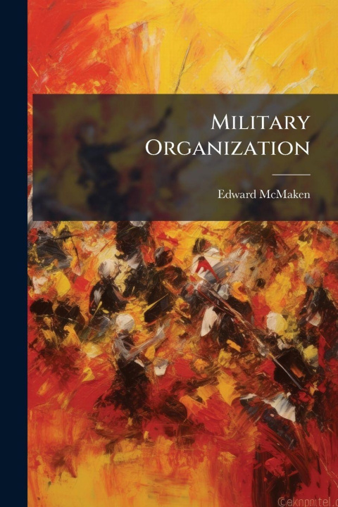 Carte Military Organization Edward McMaken