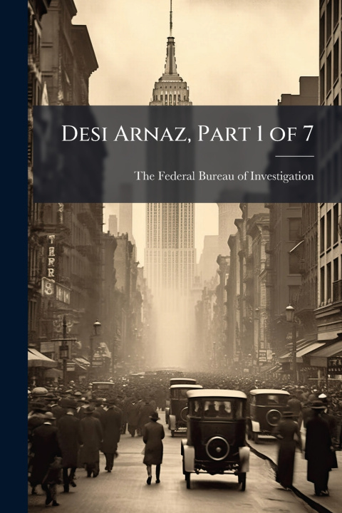 Knjiga Desi Arnaz, Part 1 of 7 The Federal Bureau of Investigation (...