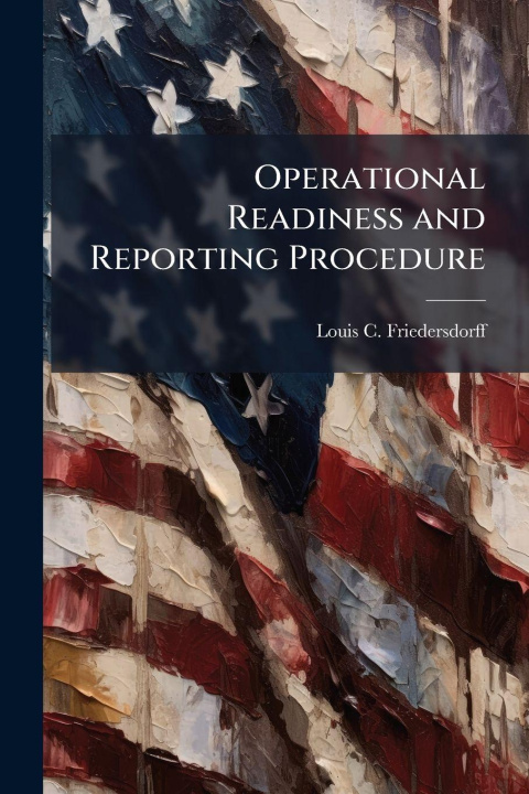 Kniha Operational Readiness and Reporting Procedure Louis C. Friedersdorff