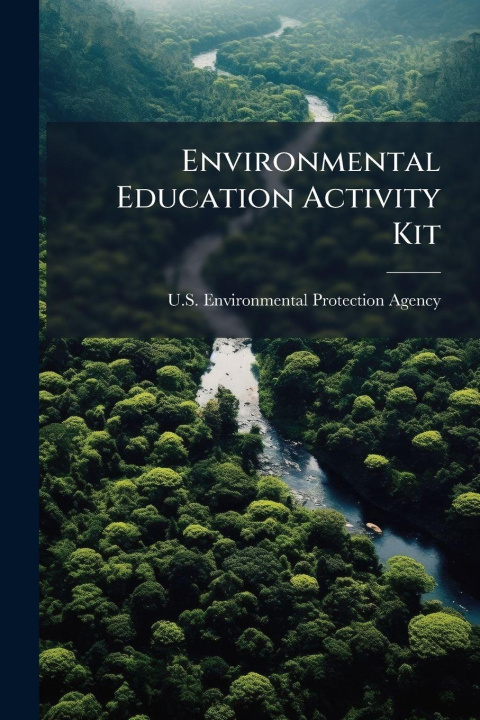 Knjiga Environmental Education Activity Kit U.S. Environmental Protection Agency