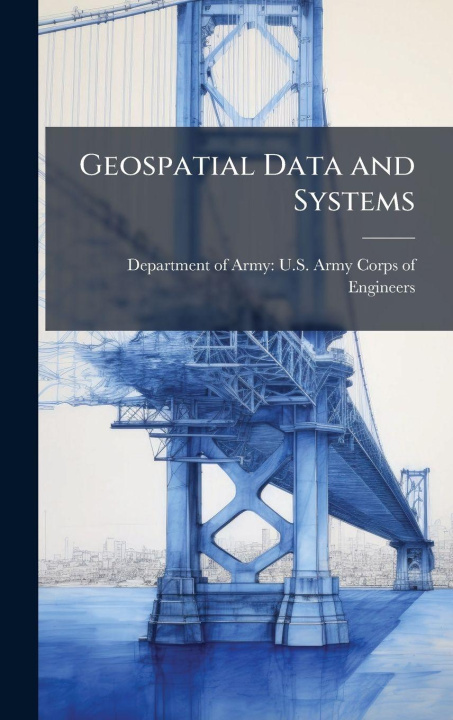 Kniha Geospatial Data and Systems Department of Army: U.S. Army Corps o...