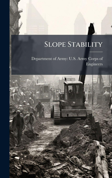 Kniha Slope Stability Department of Army: U.S. Army Corps o...