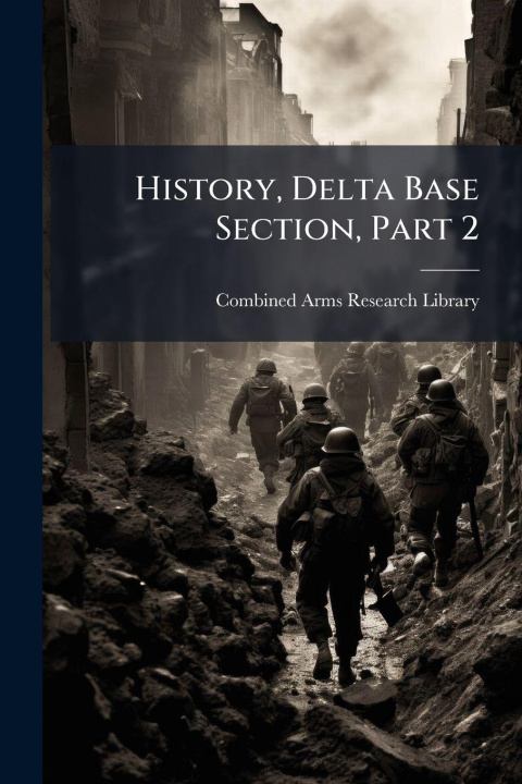 Kniha History, Delta Base Section, Part 2 Combined Arms Research Library