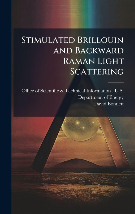 Kniha Stimulated Brillouin and Backward Raman Light Scattering David Bonnett