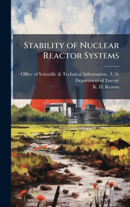 Kniha Stability of Nuclear Reactor Systems K. D. Kearns