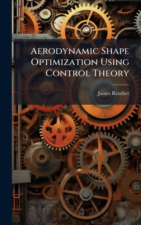 Kniha Aerodynamic Shape Optimization Using Control Theory James Reuther