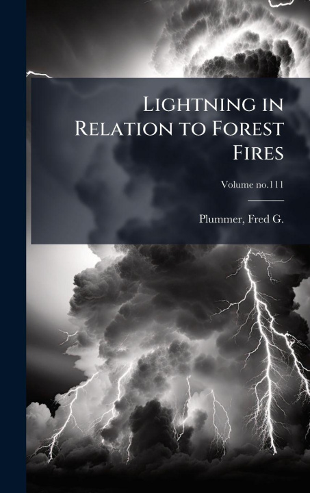 Knjiga Lightning in Relation to Forest Fires Fred G. (Fred Gordon) 1864-... Plummer
