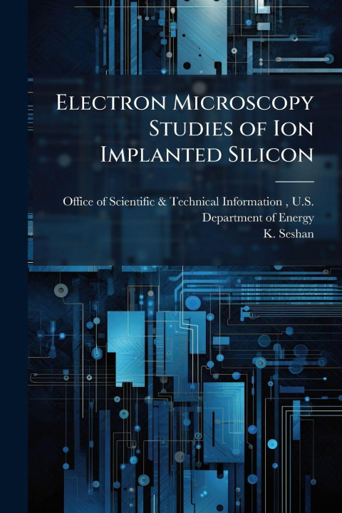 Kniha Electron Microscopy Studies of Ion Implanted Silicon K. Seshan