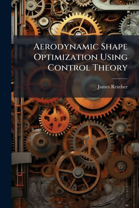 Book Aerodynamic Shape Optimization Using Control Theory James Reuther