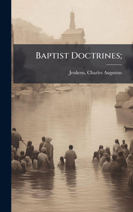 Kniha Baptist Doctrines; Charles Augustus 1850-1927... Jenkens