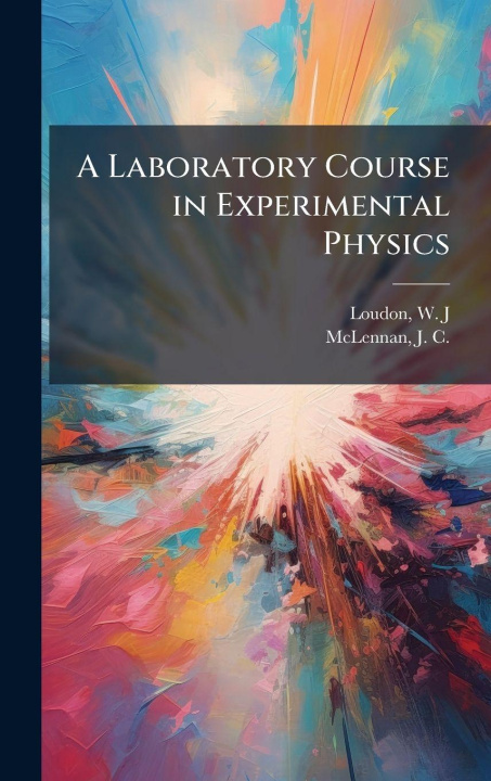 Knjiga A Laboratory Course in Experimental Physics W. J. (William James) Loudon