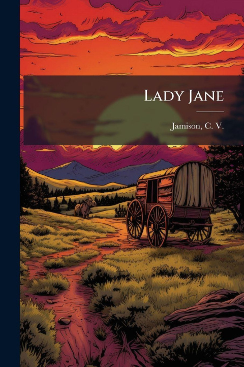 Book Lady Jane C. V. (Cecilia Viets) 1837?... Jamison