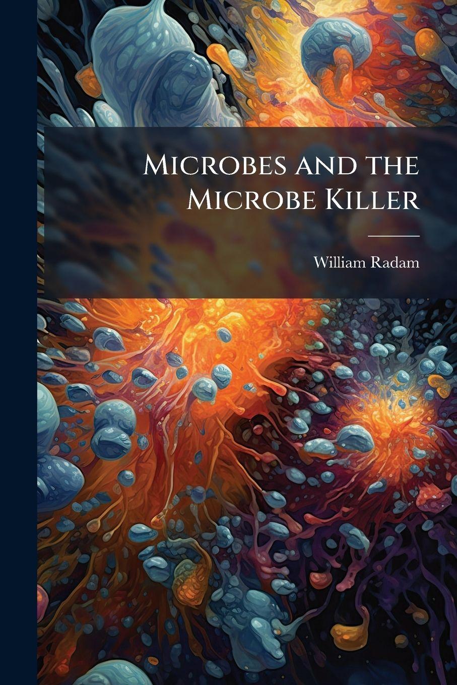 Knjiga Microbes and the Microbe Killer William Radam