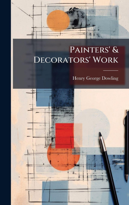 Kniha Painters' & Decorators' Work Henry George Dowling