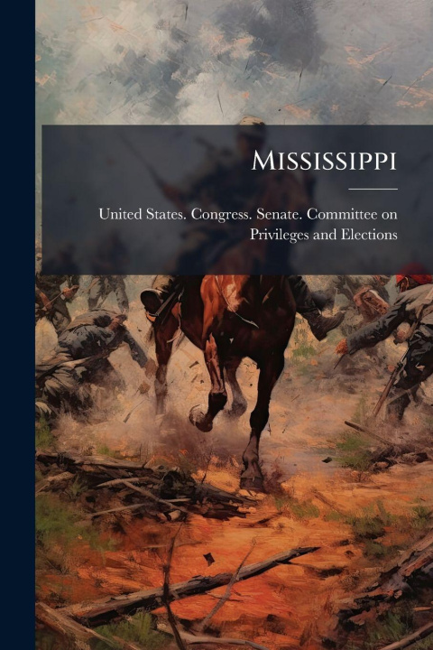 Kniha Mississippi United States. Congress. Senate. Comm...