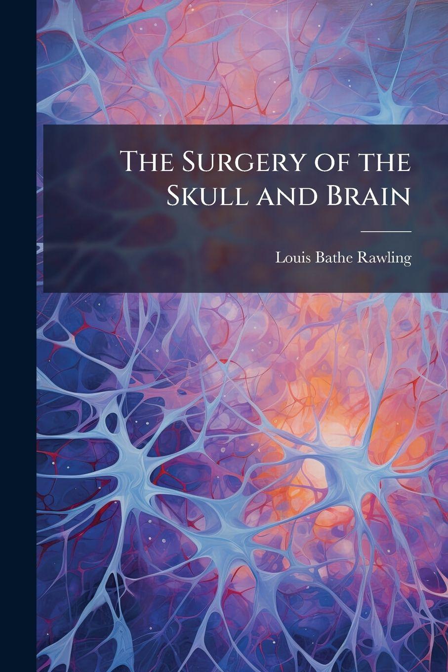 Knjiga The Surgery of the Skull and Brain Louis Bathe Rawling