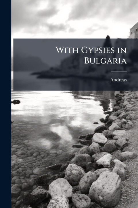 Knjiga With Gypsies in Bulgaria 1868-1935 Andreas