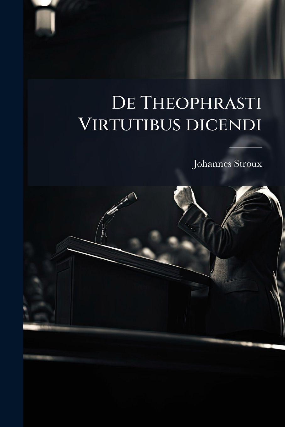 Buch De Theophrasti Virtutibus dicendi Johannes 1886- Stroux