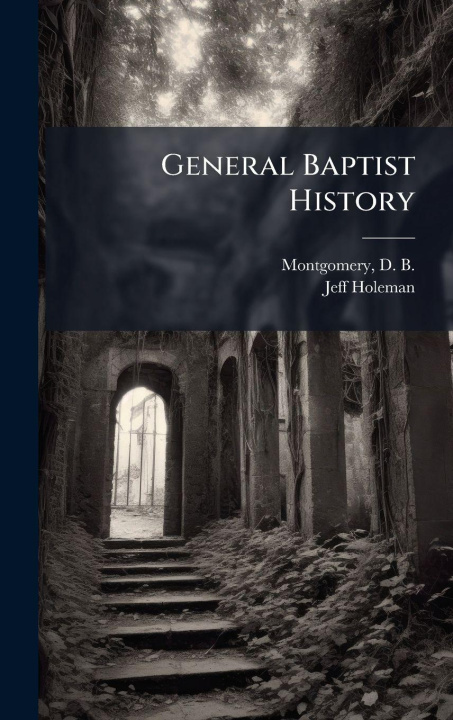 Knjiga General Baptist History Jeff Holeman