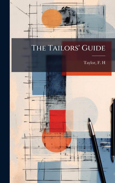 Kniha The Tailors' Guide F. H. Taylor