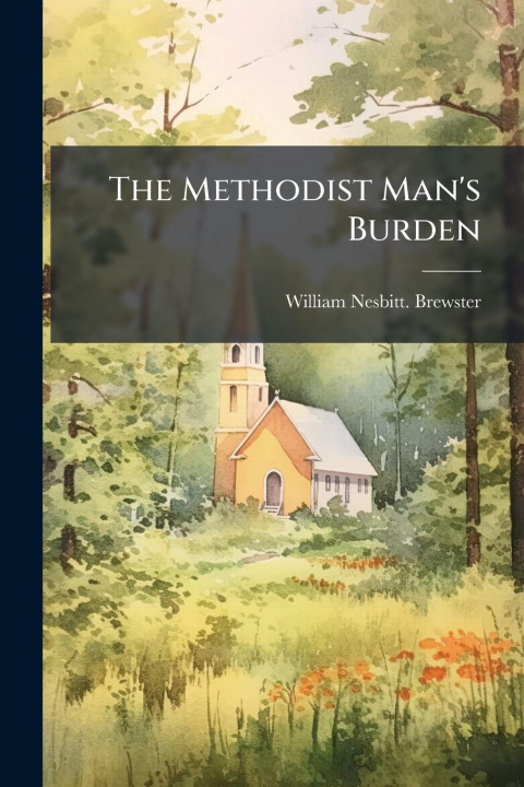 Book The Methodist Man's Burden William Nesbitt. Brewster