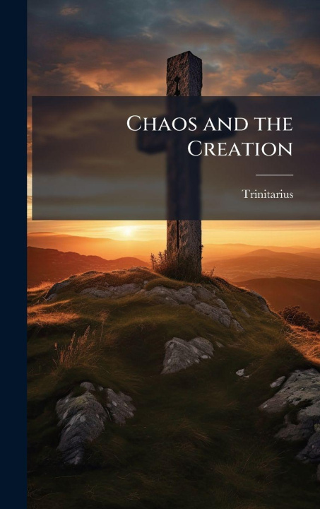 Knjiga Chaos and the Creation Trinitarius.