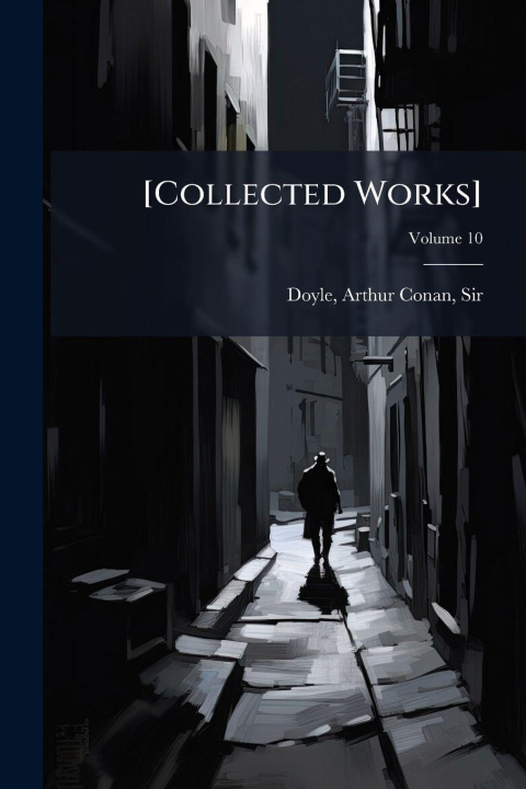 Book [Collected Works] Arthur Conan Sir 1859-1930 Doyle