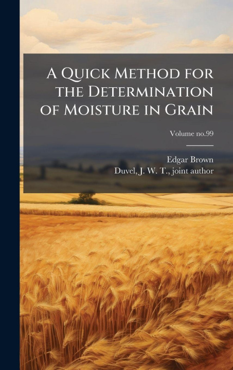 Kniha A Quick Method for the Determination of Moisture in Grain Edgar Brown