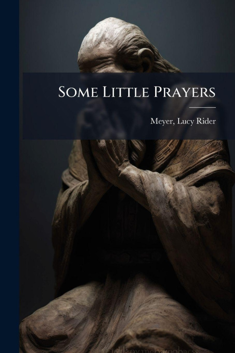 Kniha Some Little Prayers Lucy Rider 1849-1922 comp Meyer