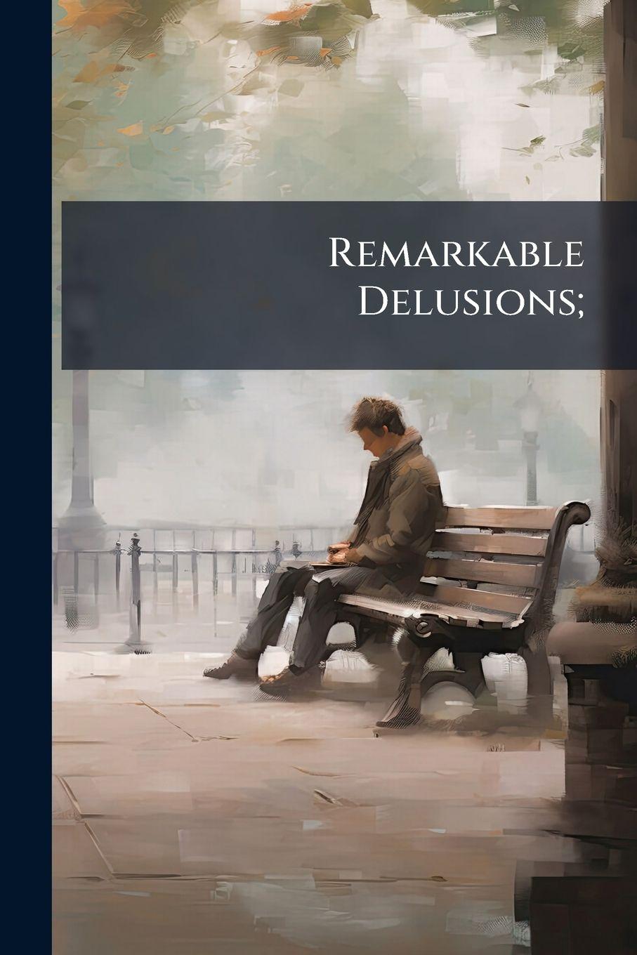 Kniha Remarkable Delusions; Anonymous