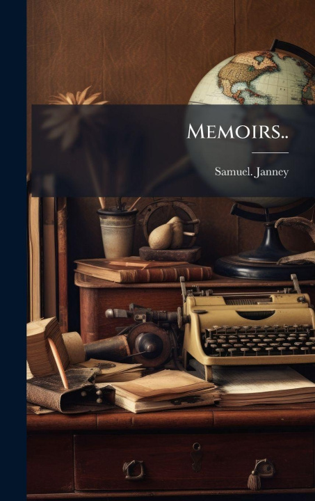Knjiga Memoirs.. Samuel. Janney