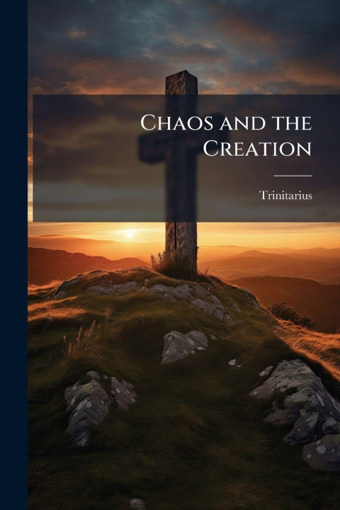 Knjiga Chaos and the Creation Trinitarius.