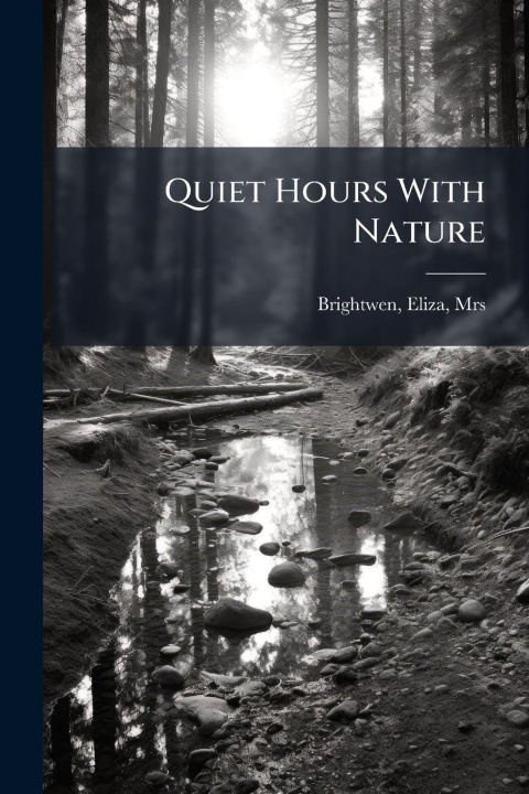 Kniha Quiet Hours With Nature Eliza Mrs Brightwen