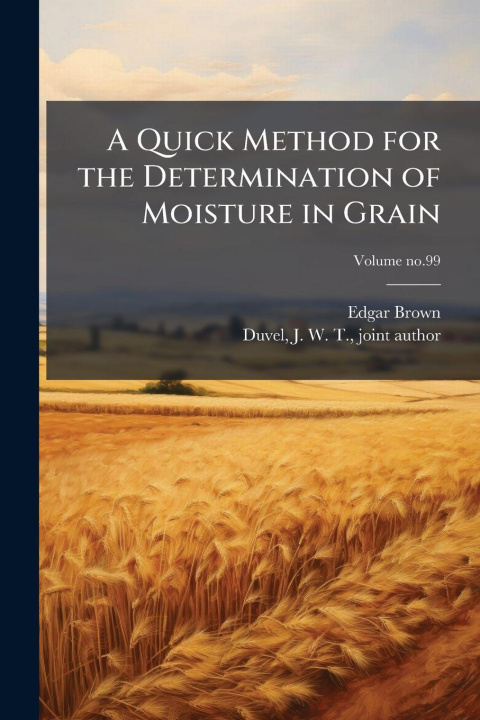 Buch A Quick Method for the Determination of Moisture in Grain Edgar Brown