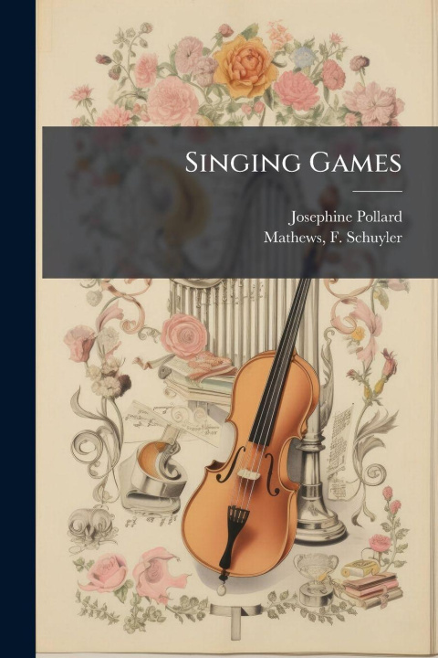 Kniha Singing Games Josephine 1834-1892 Pollard