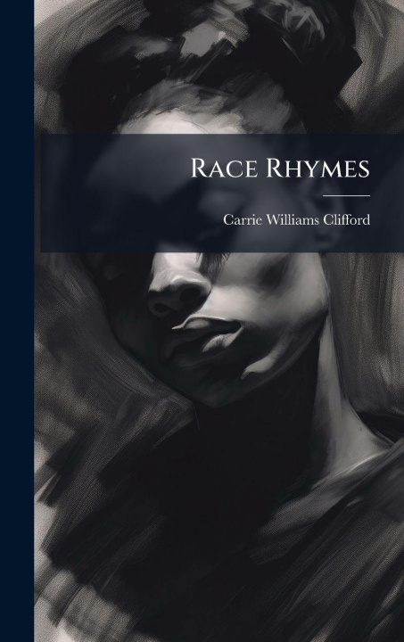 Kniha Race Rhymes Carrie Williams 1862-1934 Clifford