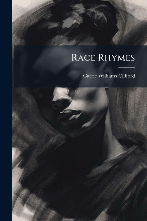 Knjiga Race Rhymes Carrie Williams 1862-1934 Clifford